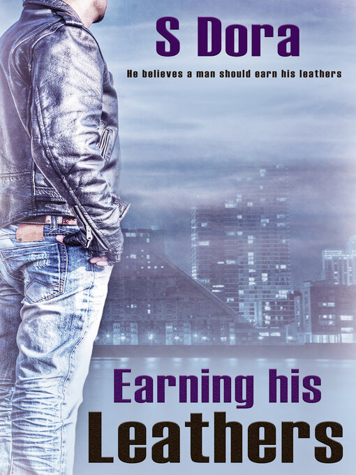 Title details for Earning His Leathers by S. Dora - Available